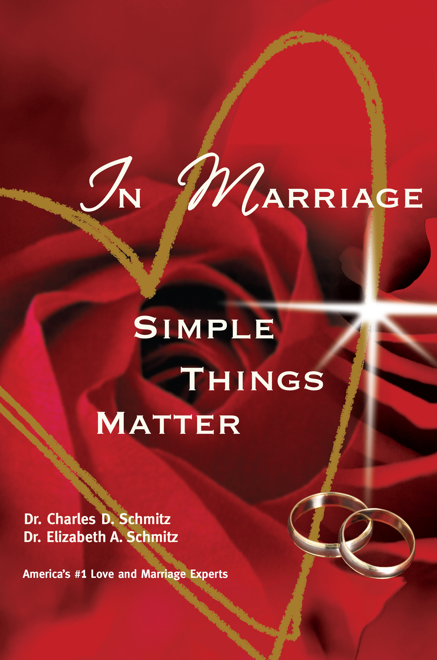 In Marriage Simple Things Matter by America's #1 Love and Marriage Experts, Dr. Charles D. Schmitz and Dr. Elizabeth A. Schmitz