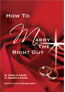 How to Marry the Right Guy by America's #1 Love and Marriage Experts, Dr. Charles D. Schmitz and Dr. Elizabeth A. Schmitz